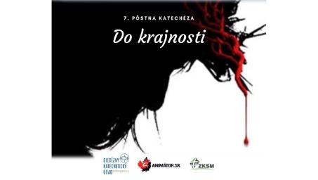 7. Pôstna katechéza: Do krajnosti
